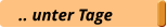 .. unter Tage