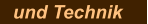 und Technik