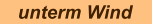unterm Wind