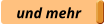 und mehr