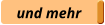 und mehr