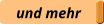 und mehr