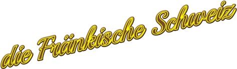 die Fränkische Schweiz
