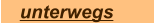 unterwegs