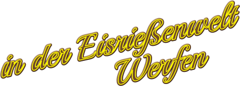 in der Eisrießenwelt              Werfen