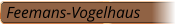 Feemans-Vogelhaus